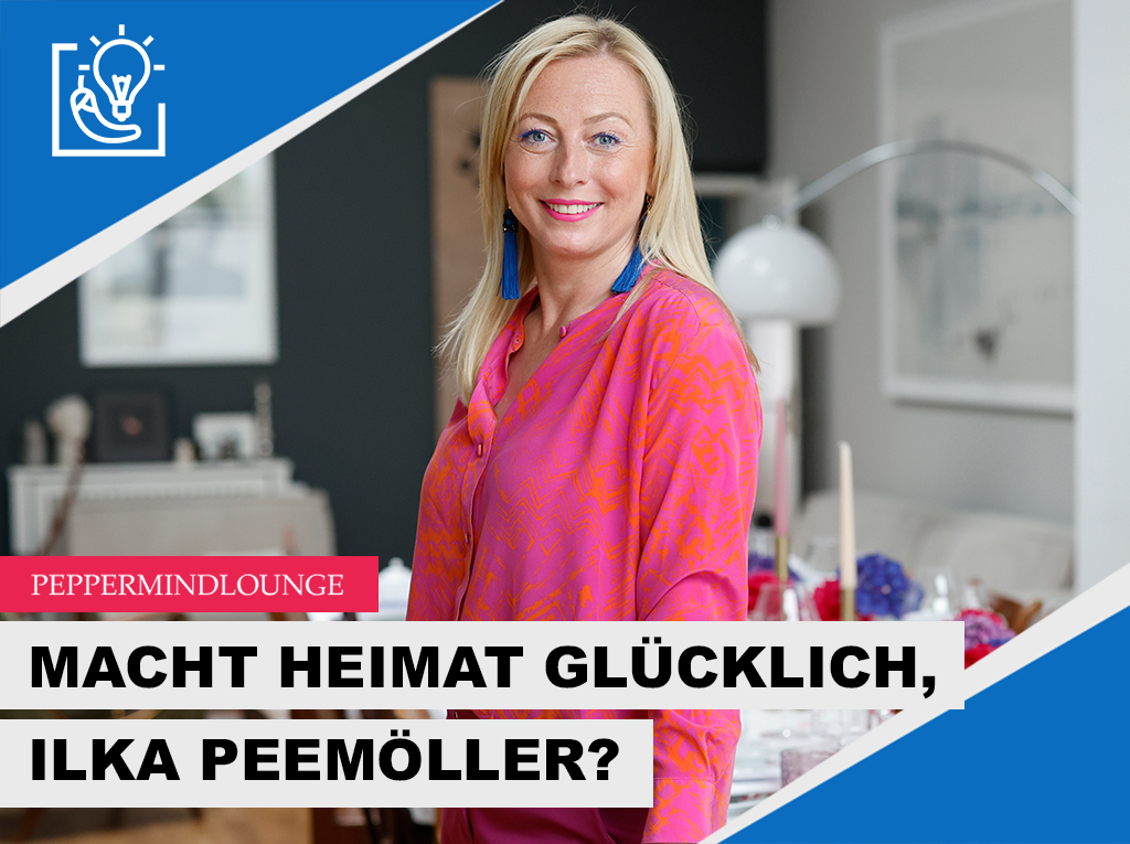 Ilka Peemöller über Heimat. Bei uns in der PepperMindLounge